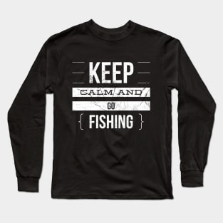 KEEP CALM AND GO FISHING Long Sleeve T-Shirt